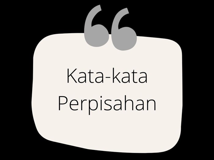Kata-kata perpisahan. Foto: Dok. Canva Kata-kata perpisahan. Foto: Dok. Canva
