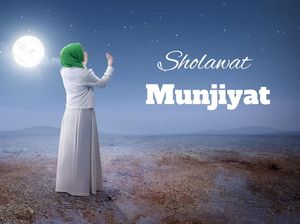 Bacaan Sholawat Munjiyat Lengkap: Arab, Latin, serta Keutamaannya