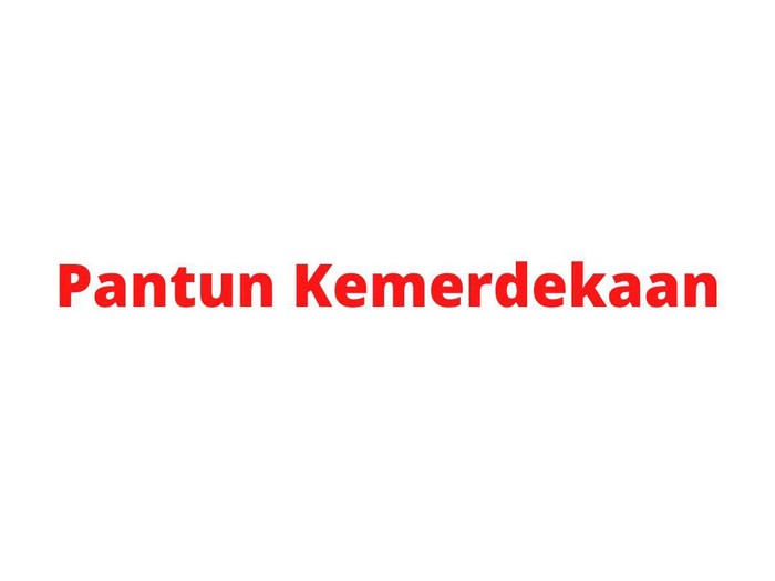 Pantun Kemerdekaan Indonesia Pantun Kemerdekaan Indonesia