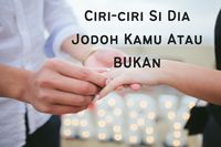 10 Ciri-ciri Jodoh Saya, Baca Ini Buat Yang Masih Ragu Dengan Pacar