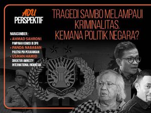 Adu Perspektif!:Tragedi Sambo Melampaui Kriminalitas, Kemana Politik Negara?