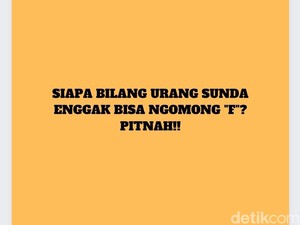 Kenapa Orang Sunda Sulit Lafalkan Huruf F dan V? Ini Alasannya