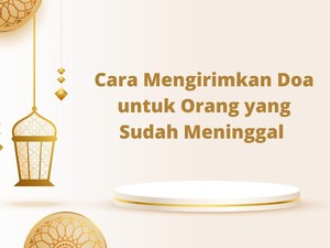 5 Cara Mengirimkan Doa untuk Orang yang Sudah Meninggal