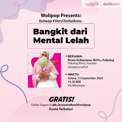 Kulwap Wolipop Bangkit dari Mental Lelah Kulwap Wolipop Bangkit dari Mental Lelah bersama seorang Psikolog Klinis Dewasa serta Founder @healyourself.id, Novie Ocktaviane M.Psi.,Psikolog