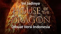 Ini Jadinya House of Dragon Dibuat Versi Indonesia