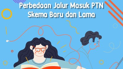 Perbedaan Jalur Masuk PTN Skema Baru dan Lama
