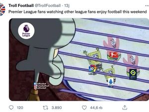 Meme Liga Inggris Libur, Fans Melongo Nonton La Liga-Serie A