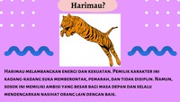 Harimau? Tandanya kamu adalah orang yang memiliki energi dan kekuatan.