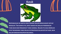 Katak? Artinya kamu santai dan tenang dalam menghadapi masalah.