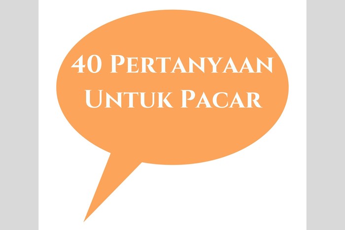 Pertanyaan untuk Pacar Agar Tidak Bosan Pertanyaan untuk Pacar Agar Tidak Bosan