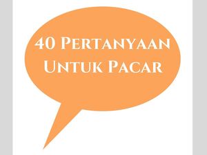 40 Pertanyaan untuk Pacar Agar Tidak Bosan, Bisa Makin Langgeng