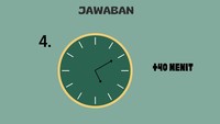Dengan menambah 40 menit sudah dapat jawabannya. Gampang banget, bukan?