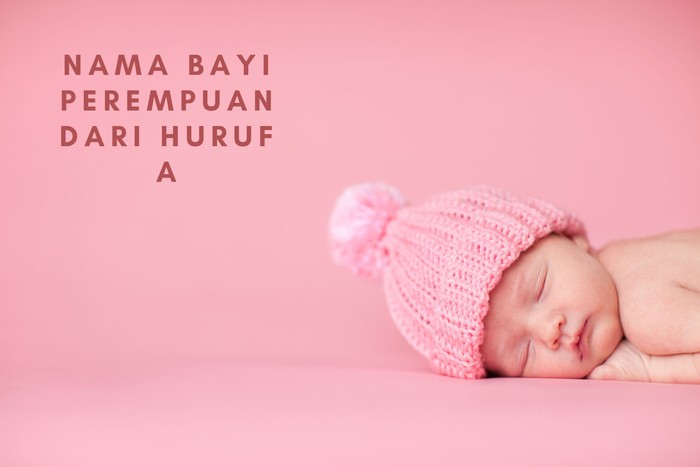 Nama bayi perempuan dari huruf A. Foto: Dok. iStock Nama bayi perempuan dari huruf A. Foto: Dok. iStock