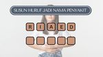 Teka-teki Susun Huruf Jadi Nama Penyakit, Bisa Jawab Seberapa Cepat?