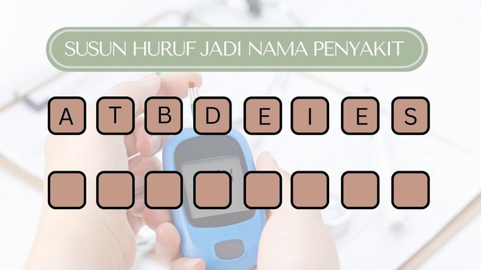 Asah otak Teka-teki Susun Huruf Jadi Nama Penyakit, Bisa Jawab Seberapa Cepat?