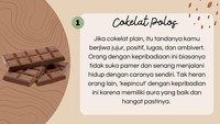 Orang yang menyukai cokelat polos umumnya mudah beradaptasi dan sangat disenangi oleh teman-teman ataupun keluarga.
