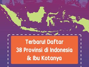 Terbaru! Daftar 38 Provinsi di Indonesia & Ibu Kotanya