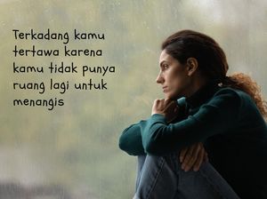40 Kata-kata Bijak tentang Kesedihan yang Menghibur dan Menenangkan Hati