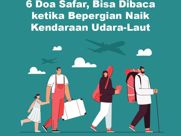 6 Doa Safar, Bisa Dibaca ketika Bepergian Naik Kendaraan Udara-Laut
