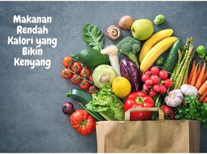 10 Makanan Rendah Kalori yang Tetap Bikin Kenyang Menurut Pakar