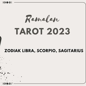 Ramalan Tarot 2023 Zodiak Libra, Scorpio dan Sagitarius
