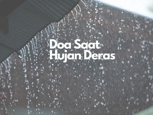 3 Doa Hujan Deras dan Petir yang Dibaca Nabi Muhammad Sesuai Hadits