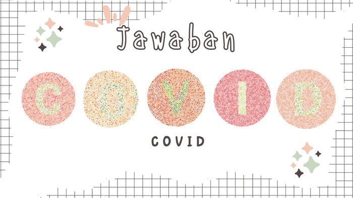 Jawabannya COVID. Penyakit yang jadi pandemi dan bikin geger satu dunia, jadi jangan lupa vaksin COVID-19, ya!