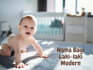159 Nama Bayi Laki-laki Modern yang Islami Hingga dari Bahasa Inggris