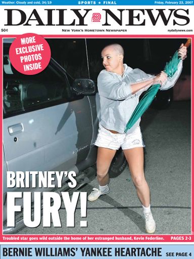 New York Daily News front page February 23, 2007   BRITNEY'S FURY!Britney Spears Attacks car with umbrella.  (NY Daily News via Getty Images)