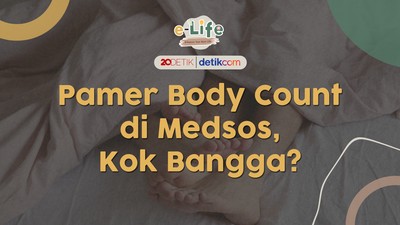 Pamer Body Count di Medsos, Kok Bangga?