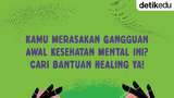 Infografis: Merasakan Gejala Awal Kesehatan Mental Ini? Cari Bantuan Healing Ya!