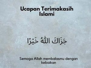 Ucapan Terima Kasih Islami, Jazakallaahu Khairan hingga Shukran
