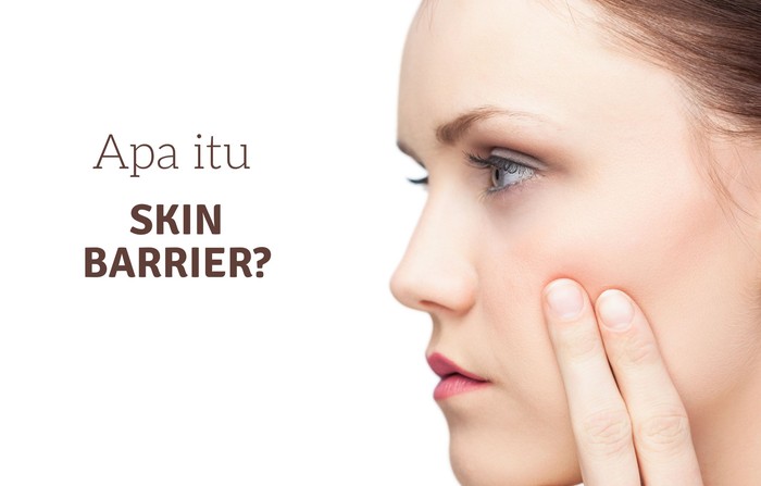 Apa itu Skin Barrier? Ini Penjelasan Lengkap Soal Fungsinya untuk Kulit