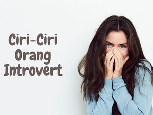 7 Ciri-ciri Orang Introvert, Kepribadian Mereka yang Suka Menyendiri