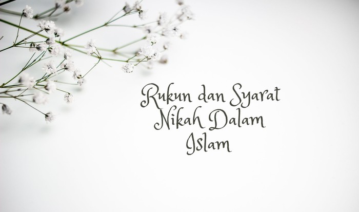 Rukun dan Syarat Sah Nikah Dalam Islam Rukun dan Syarat Sah Nikah Dalam Islam