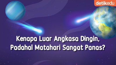 Infografis: Kenapa Luar Angkasa Dingin, Padahal Matahari Sangat Panas?