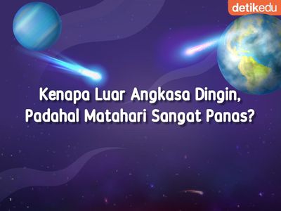 Infografis: Kenapa Luar Angkasa Dingin, Padahal Matahari Sangat Panas?