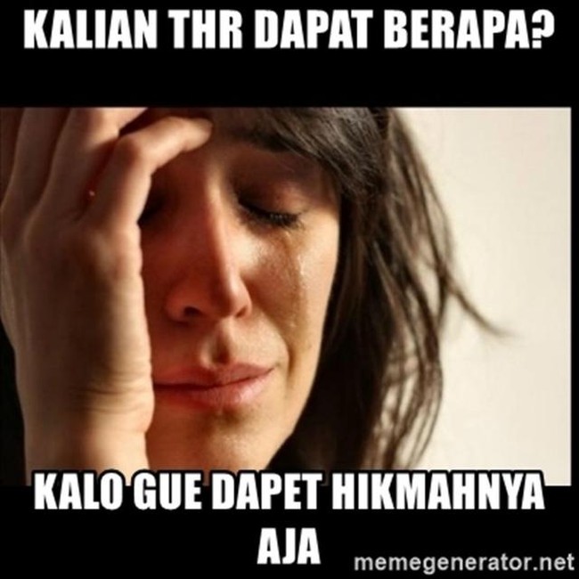 Buat yang dapet THR selamat, dan buat yang nggak dapet THR gapapa, masih bisa dapet hikmahnya saja. Foto: 1cak.com