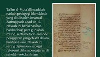 Talim al-Mutaallim adalah naskah yang ditulis oleh Imam al-Zarnuji pada abad 12. Naskah ini mencatat berbagai nasihat untuk guru dan murid serta metode pengajaran dalam konteks Islam. Foto: Instagram/Naskah Nusantara Perpusnas RI