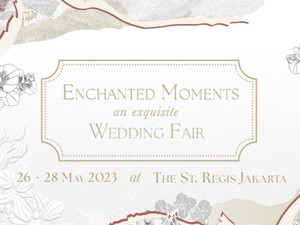 Encahanted Moments Wedding Fair Hadirkan Lebih dari 80 Vendor di St. Regis