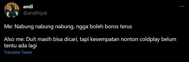 Semenjak pengumuman Coldplay akan konser di Indonesia mendadak keinginan untuk terus menabung pun jadi hilang. Gapapa mengerahkan semua tabungan yang penting bisa nonton Coldplay. Nabungnya nanti lagi deh kapan-kapan. Foto: Twitter/@andihiyat