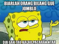 Meme Kocak Jomblo Menahun, Tetap Semangat Ya Bro!