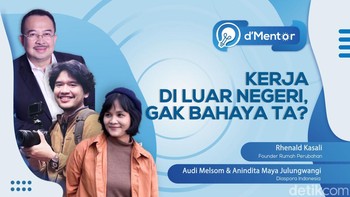 dMentor: Kerja di Luar Negeri Jalan Pintas Jadi Kaya, Gak Bahaya Ta?