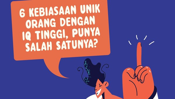 Infografis: 6 Kebiasaan Unik Orang dengan IQ Tinggi, Kamu Punya yang Mana?