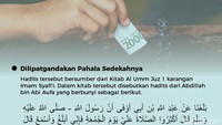 Jumat adalah momen yang tepat untuk bersedekah. Rasulullah SAW bahkan dalam haditsnya mengatakan sedekah di hari Jumat akan mendapat ganjaran pahala yang berlipat ganda.