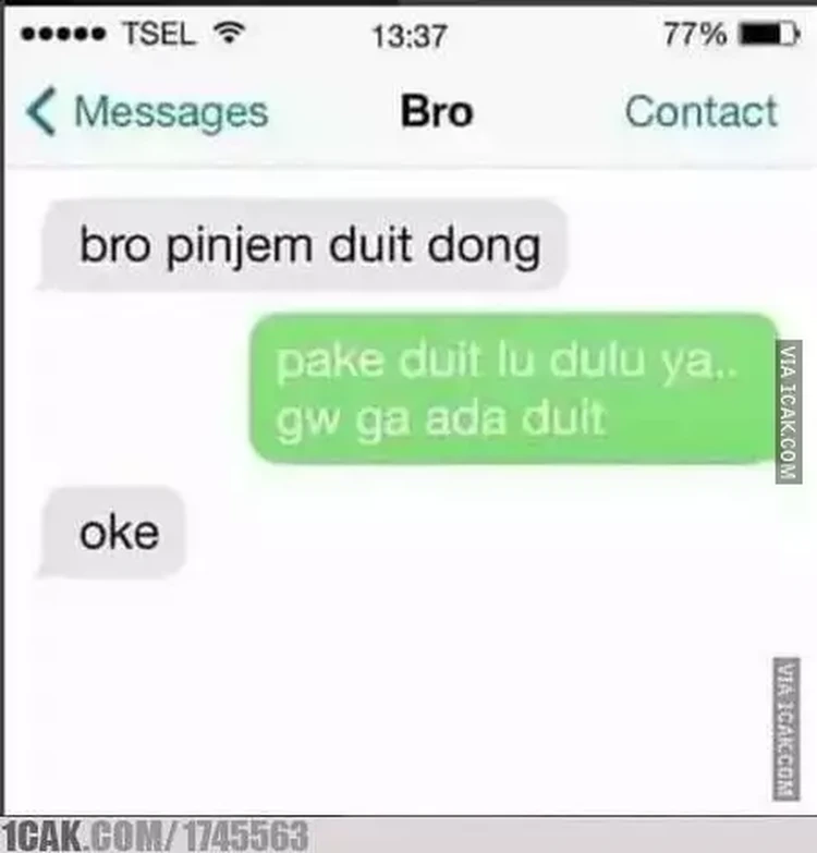 Chat Minjem Duit, Ngelesnya Bisa Banget Sudah tengah bulan nih, gajian masih setengah jalan lagi. Kalau ada yang pinjam uang sekarang, kira-kira bakal kamu kasih atau tidak?