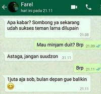 Sudah tengah bulan nih, gajian masih setengah jalan lagi. Kalau ada yang pinjam uang sekarang, kira-kira bakal kamu kasih atau tidak?
