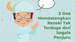 Infografis: Doa Mendatangkan Rezeki Tak Terduga dari Segala Penjuru, Yuk Amalkan!