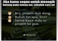 Konon, menagih hutang adalah tugas paling berat di muka bumi. Tetap semangat dan perkuat batin buat kamu yang sedang nagih hutang!