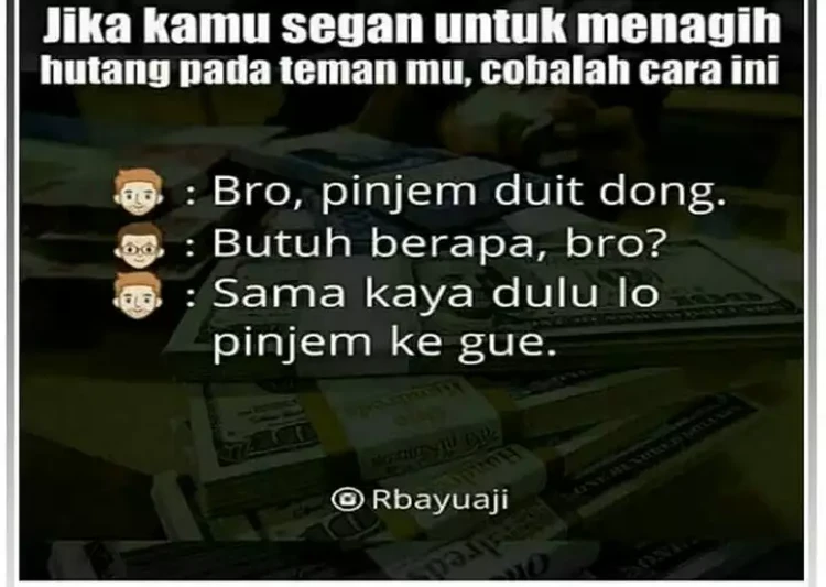 Meme Sulitnya Nagih Hutang, Drama Banget Deh! Konon, menagih hutang adalah tugas paling berat di muka bumi. Tetap semangat dan perkuat batin buat kamu yang sedang nagih hutang!